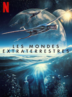 voir Les Mondes extraterrestres Saison 1 en streaming 