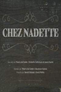 voir serie Chez Nadette (2021) en streaming